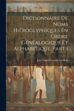 Dictionnaire De Noms Hiéroglyphiques En Ordre Généalogique Et Alphabétique, Part 1 af Jens Daniel Carolus Lieblein