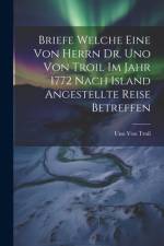 Briefe welche eine von herrn Dr. Uno von Troil im Jahr 1772 nach Island angestellte Reise betreffen af Uno von Troil