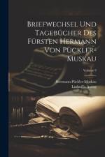 Briefwechsel Und Tagebücher Des Fürsten Hermann Von Pückler-Muskau; Volume 9 af Ludmilla Assing