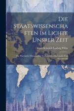 Die Staatswissenschaften Im Lichte Unsrer Zeit af Karl Heinrich Ludwig PÃ¶litz