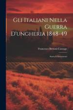 Gli Italiani Nella Guerra D'ungheria 1848-49 af Francesco Bettoni-Cazzago