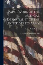 Paper Work of the Medical Department of the United States Army af Ralph Waldo Webster