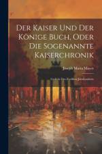 Der Kaiser Und Der Könige Buch, Oder Die Sogenannte Kaiserchronik af Joseph Maria Mayer