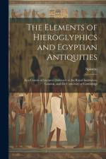 The Elements of Hieroglyphics and Egyptian Antiquities