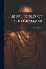 The Principles of Latin Grammar af Peter Bullions