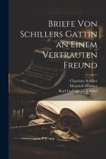 Briefe Von Schillers Gattin an Einem Vertrauten Freund af Karl Ludwig von Knebel