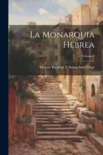 La Monarquia Hebrea; Volume 2 af Vicente Bacallar Y Sanna San Felipe