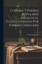 Cuentos Y Poesías Populares Andaluces, Coleccionados Por Fernán Caballero af Cuentos Andaluces