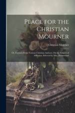 Peace for the Christian Mourner af Christian Mourner