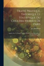Traité Pratique, Théorique Et Statistique Du Choléra-Morbus De Paris af Jean Bouillaud