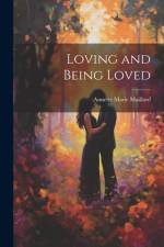 Loving and Being Loved af Annette Marie Maillard