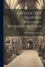 Katalog Des Museums Wallraf-Richartz in Köln