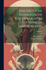 Das Deutsche Evangelische Kirchenlied Des Siebzehnten Jahrhunderts; Volume 6 af Albert Fischer