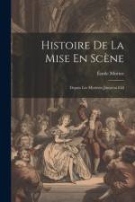 Histoire De La Mise En Scène af Ãmile Morice
