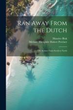Ran Away From the Dutch af Michael Theophile Hubert Perelaer