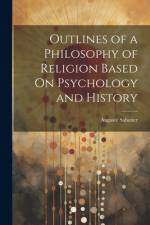 Outlines of a Philosophy of Religion Based On Psychology and History af Auguste Sabatier