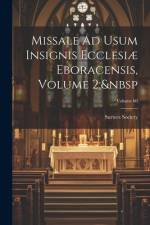 Missale Ad Usum Insignis Ecclesiæ Eboracensis, Volume 2; Volume 60