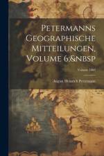 Petermanns Geographische Mitteilungen, Volume 6; Volume 1860 af August Heinrich Petermann