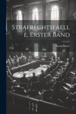 Strafrechtsfaelle, Erster Band af Anton Bauer