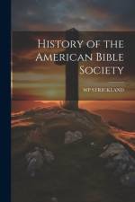 History of the American Bible Society af Wp Strickland