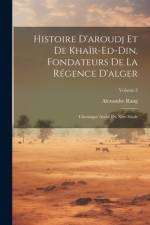 Histoire D'aroudj Et De Khaïr-Ed-Din, Fondateurs De La Régence D'alger af Alexandre Rang