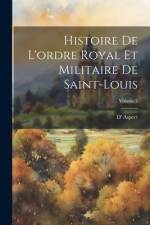 Histoire De L'ordre Royal Et Militaire De Saint-Louis; Volume 3 af D' Aspect