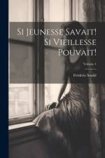 Si Jeunesse Savait! Si Vieillesse Pouvait!; Volume 1 af FrÃ©dÃ©ric SouliÃ©