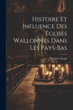 Histoire Et Influence Des Églises Wallonnes Dans Les Pays-Bas af David F Poujol