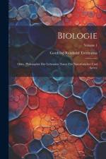Biologie; Oder, Philosophie Der Lebenden Natur Für Naturforscher Und Aerzte; Volume 1 af Gottfried Reinhold Treviranus