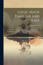 Logic Made Familiar and Easy af John Newbery
