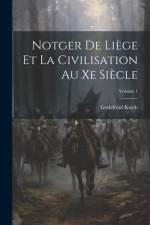 Notger De Liège Et La Civilisation Au Xe Siècle; Volume 1 af Godefroid Kurth