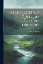 Recherches Sur Quelques Effluves Terrestres af Jules De Tristan