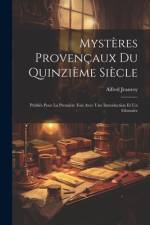 Mystères Provençaux Du Quinzième Siècle af Alfred Jeanroy