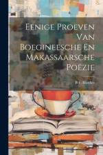 Eenige Proeven Van Boegineesche En Makassaarsche Poëzie af B F Matthes
