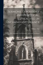 Sermons, Expository and Practical, Preached in England and France af William Tait