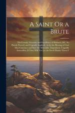 A Saint Or a Brute