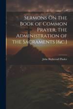 Sermons On the Book of Common Prayer, the Administration of the Sacraments [&c.] af John Hothersall Pinder