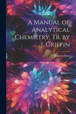 A Manual of Analytical Chemistry, Tr. by J. Griffin af Heinrich Rose
