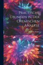 Practische Übungen in Der Chemischen Analyse af Friedrich WÃ¶hler
