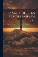 A Mother's Plea for the Sabbath af Lucy K Wells