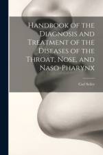 Handbook of the Diagnosis and Treatment of the Diseases of the Throat, Nose, and Naso-Pharynx af Carl Seiler