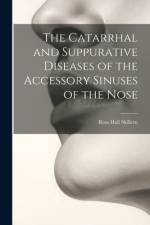 The Catarrhal and Suppurative Diseases of the Accessory Sinuses of the Nose af Ross Hall Skillern