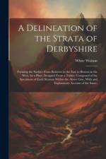 A Delineation of the Strata of Derbyshire af White Watson
