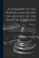 A Summary of the Powers and Duties of a Justice of the Peace in Scotland af George Tait
