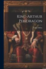 King Arthur Pendragon af Arthur Dillon