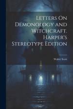 Letters On Demonology and Witchcraft. Harper's Stereotype Edition; Harper's Stereotype Edition af Walter Scott