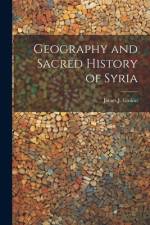 Geography and Sacred History of Syria af James J Gaskin