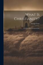 What Is Christianity? af George Cross