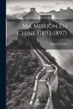 Ma Mission En Chine (1893-1897) af Auguste GÃ©rard