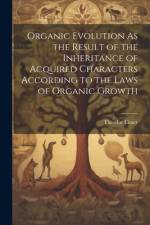Organic Evolution As the Result of the Inheritance of Acquired Characters According to the Laws of Organic Growth af Theodor Eimer